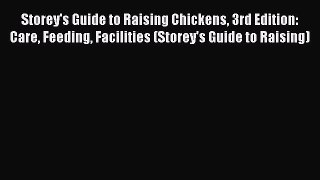 Read Storey's Guide to Raising Chickens 3rd Edition: Care Feeding Facilities (Storey's Guide