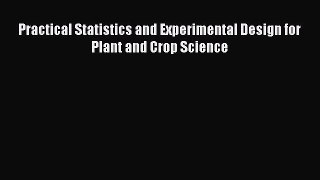 Download Practical Statistics and Experimental Design for Plant and Crop Science PDF Online