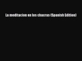 [PDF] La meditacion en los chacras (Spanish Edition) [Read] Full Ebook
