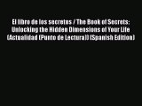 [PDF] El libro de los secretos / The Book of Secrets: Unlocking the Hidden Dimensions of Your