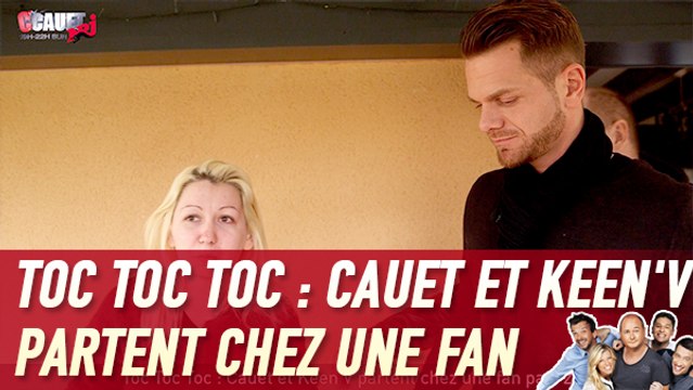 Toc Toc Toc : Cauet et Keen'V partent chez une fan part 2 - C'Cauet sur NRJ