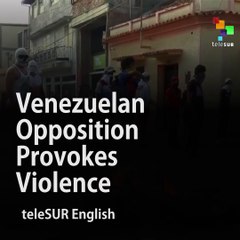 Opposition Violence in Venezuela