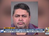 Chandler father arrested for having child porn