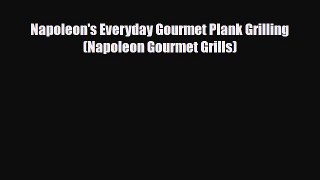 [Download] Napoleon's Everyday Gourmet Plank Grilling (Napoleon Gourmet Grills) [PDF] Online