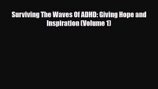 Read ‪Surviving The Waves Of ADHD: Giving Hope and Inspiration (Volume 1)‬ Ebook Free