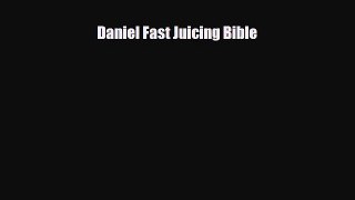 Download ‪Daniel Fast Juicing Bible‬ PDF Free