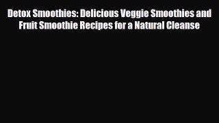Read ‪Detox Smoothies: Delicious Veggie Smoothies and Fruit Smoothie Recipes for a Natural