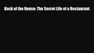 [PDF] Back of the House: The Secret Life of a Restaurant [Read] Full Ebook
