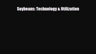 [PDF] Soybeans: Technology & Utilization [Download] Full Ebook