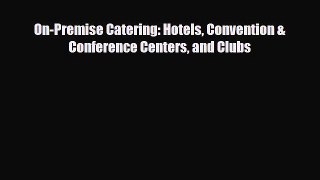 [PDF] On-Premise Catering: Hotels Convention & Conference Centers and Clubs [Read] Full Ebook