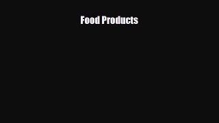 [PDF] Food Products [Read] Full Ebook