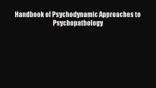 [Download] Handbook of Psychodynamic Approaches to Psychopathology [Read] Online