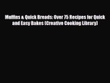 [PDF] Muffins & Quick Breads: Over 75 Recipes for Quick and Easy Bakes (Creative Cooking Library)