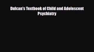 Download Dulcan's Textbook of Child and Adolescent Psychiatry PDF Book Free