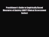 Download Practitioner's Guide to Empirically Based Measures of Anxiety (ABCT Clinical Assessment