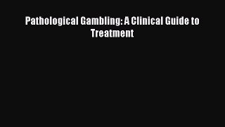 [Download] Pathological Gambling: A Clinical Guide to Treatment [Read] Online