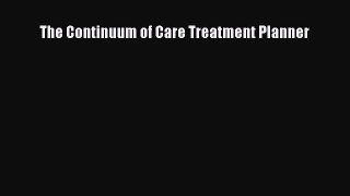 [Download] The Continuum of Care Treatment Planner [Read] Online