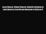 Download Local Church Global Church: Catholic Activism in Latin America from Rerum Novarum
