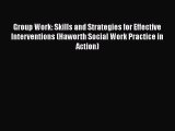 [PDF] Group Work: Skills and Strategies for Effective Interventions (Haworth Social Work Practice