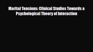 Download Marital Tensions: Clinical Studies Towards a Psychological Theory of Interaction [Read]