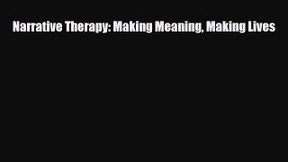 Download Narrative Therapy: Making Meaning Making Lives [Read] Online