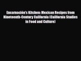 Download Encarnación's Kitchen: Mexican Recipes from Nineteenth-Century California (California