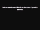 PDF Dulces mexicanos/ Mexican Desserts (Spanish Edition) Ebook