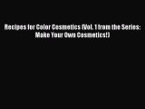 Recipes for Color Cosmetics (Vol. 1 from the Series: Make Your Own Cosmetics!)PDF Recipes for