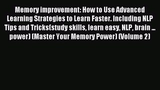 Read Memory improvement: How to Use Advanced Learning Strategies to Learn Faster. Including