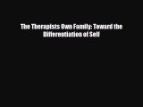 Download The Therapists Own Family: Toward the Differentiation of Self Free Books