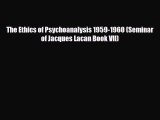 PDF The Ethics of Psychoanalysis 1959-1960 (Seminar of Jacques Lacan Book VII) [Read] Online