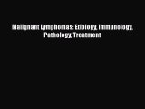 Download Malignant Lymphomas: Etiology Immunology Pathology Treatment PDF Online