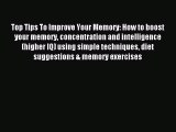 Download Top Tips To Improve Your Memory: How to boost your memory concentration and intelligence