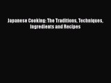 Download Japanese Cooking: The Traditions Techniques Ingredients and Recipes [PDF] Full Ebook