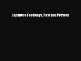 Download Japanese Foodways Past and Present [Download] Online