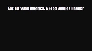 Download Eating Asian America: A Food Studies Reader [Download] Online