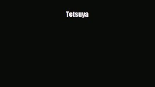 Download Tetsuya [Download] Online