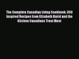 PDF The Complete Canadian Living Cookbook: 350 Inspired Recipes from Elizabeth Baird and the