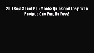 Read 200 Best Sheet Pan Meals: Quick and Easy Oven Recipes One Pan No Fuss! PDF
