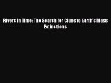 Read Rivers in Time: The Search for Clues to Earth's Mass Extinctions Ebook Free