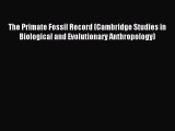 Read The Primate Fossil Record (Cambridge Studies in Biological and Evolutionary Anthropology)