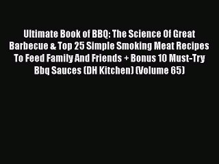 Read Ultimate Book of BBQ: The Science Of Great Barbecue & Top 25 Simple Smoking Meat Recipes