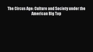 Download The Circus Age: Culture and Society under the American Big Top Ebook Online