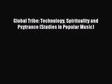 Read Global Tribe: Technology Spirituality and Psytrance (Studies in Popular Music) PDF Free