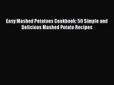 Read Easy Mashed Potatoes Cookbook: 50 Simple and Delicious Mashed Potato Recipes Ebook