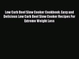 Read Low Carb Beef Slow Cooker Cookbook: Easy and Delicious Low Carb Beef Slow Cooker Recipes