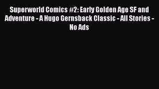 Read Superworld Comics #2: Early Golden Age SF and Adventure - A Hugo Gernsback Classic - All