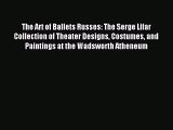 Read The Art of Ballets Russes: The Serge Lifar Collection of Theater Designs Costumes and