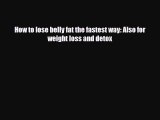 Download ‪How to lose belly fat the fastest way: Also for weight loss and detox‬ PDF Free