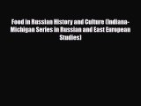 [Download] Food in Russian History and Culture (Indiana-Michigan Series in Russian and East